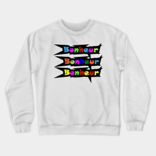 BONHEUR : HAPPINESS Crewneck Sweatshirt